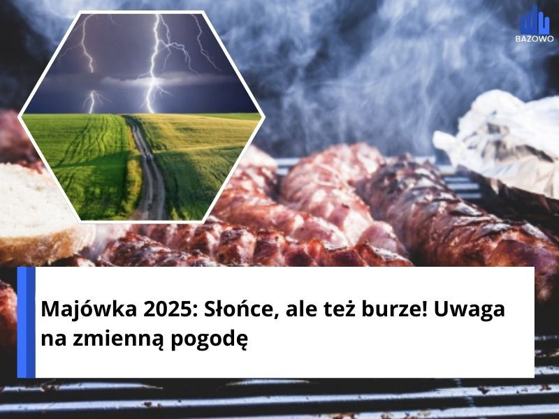 Majówka 2025: Słońce, ale też burze! Uwaga na zmienną pogodę